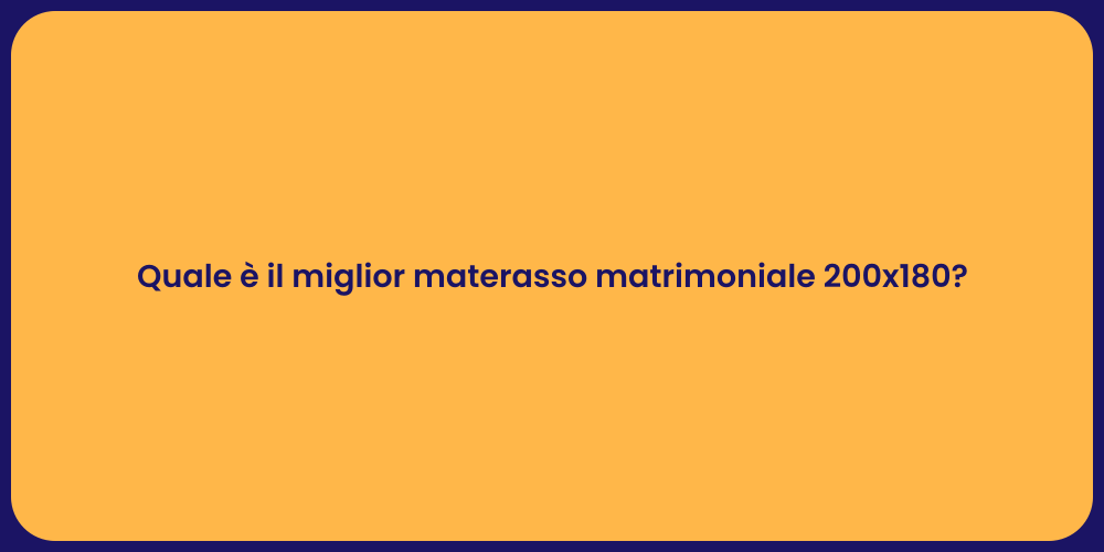 Quale è il miglior materasso matrimoniale 200x180?