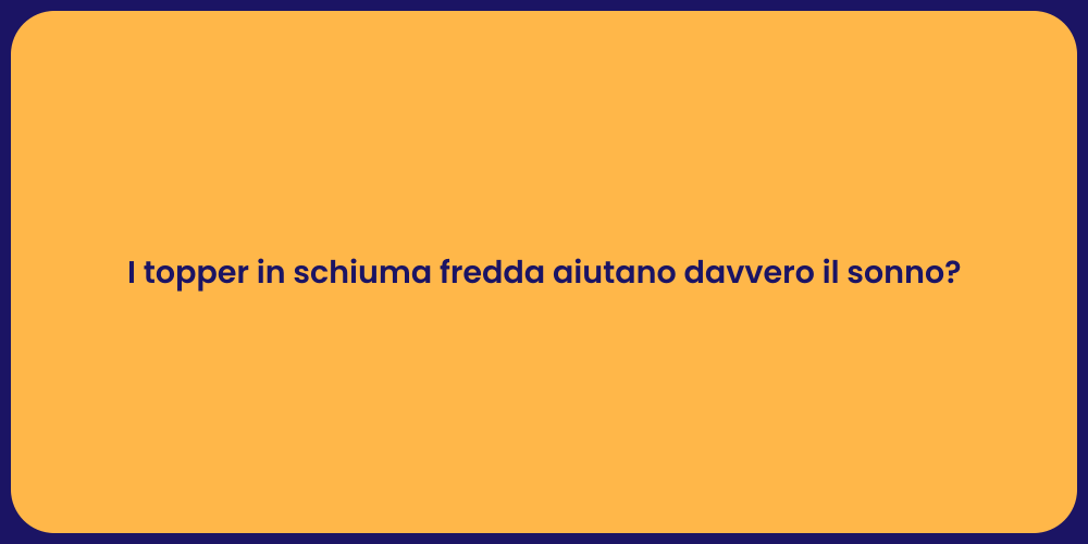 I topper in schiuma fredda aiutano davvero il sonno?