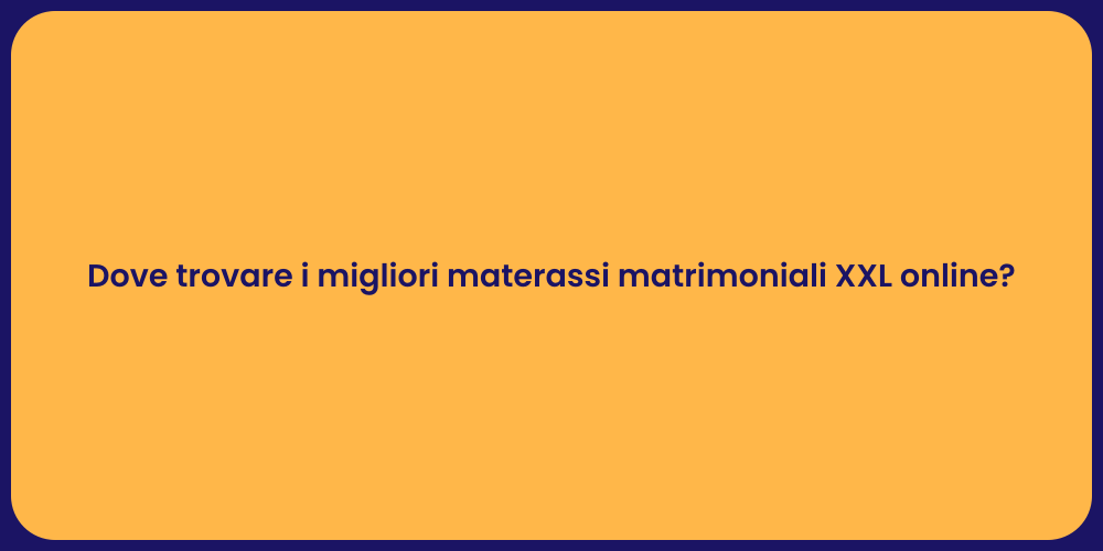 Dove trovare i migliori materassi matrimoniali XXL online?