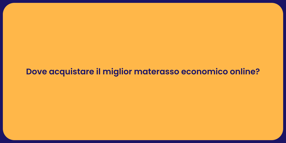 Dove acquistare il miglior materasso economico online?