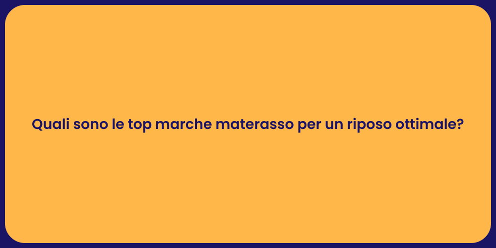 Quali sono le top marche materasso per un riposo ottimale?