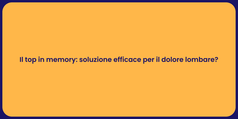 Il top in memory: soluzione efficace per il dolore lombare?