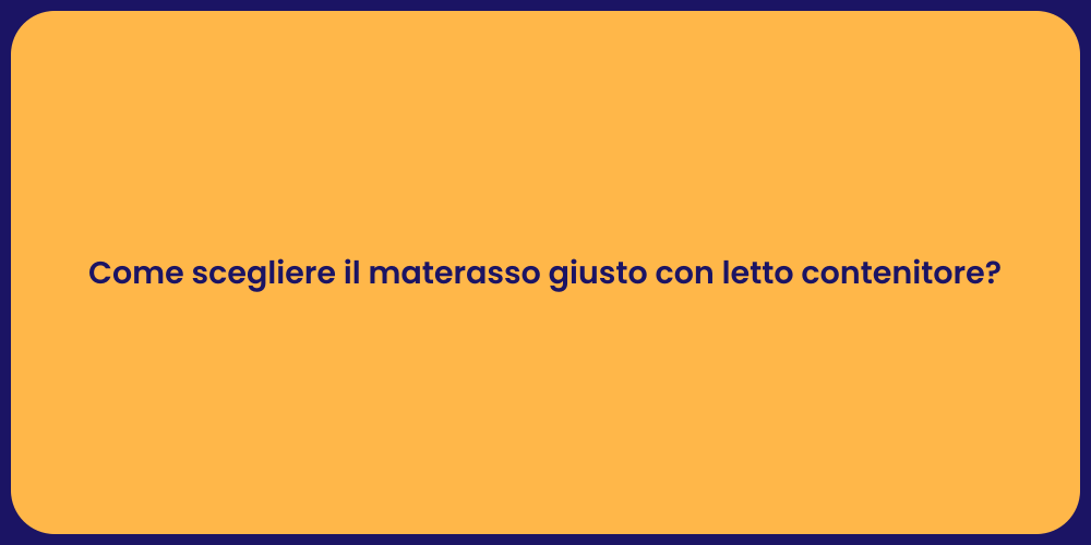 Come scegliere il materasso giusto con letto contenitore?