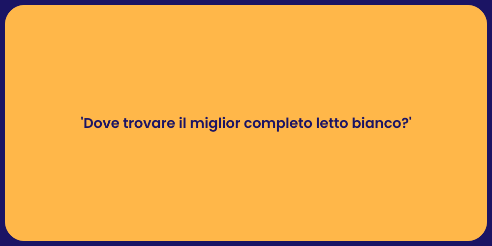 'Dove trovare il miglior completo letto bianco?'