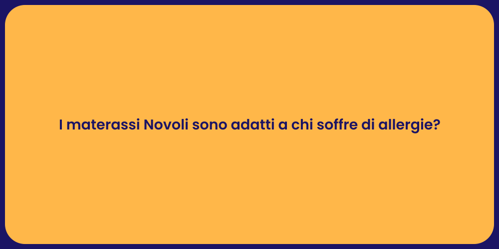 I materassi Novoli sono adatti a chi soffre di allergie?
