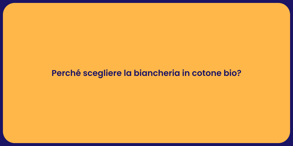 Perché scegliere la biancheria in cotone bio?