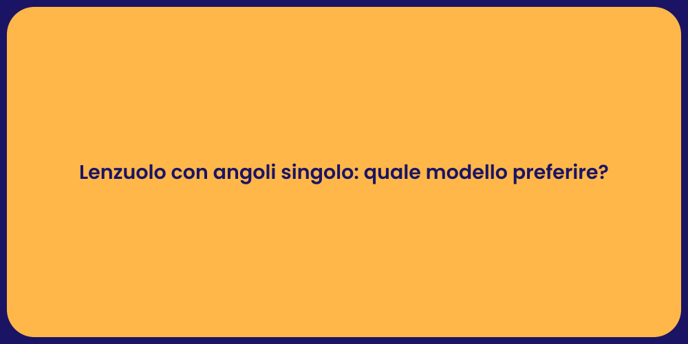 Lenzuolo con angoli singolo: quale modello preferire?