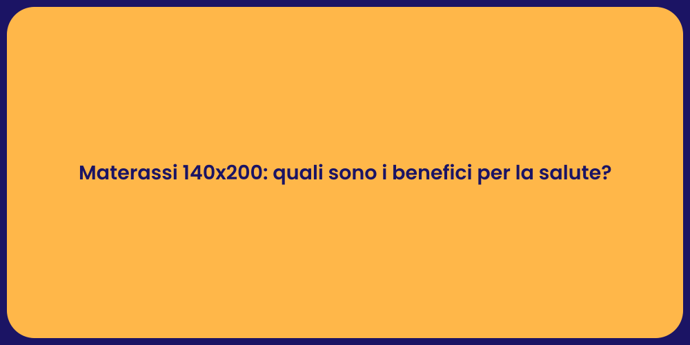 Materassi 140x200: quali sono i benefici per la salute?