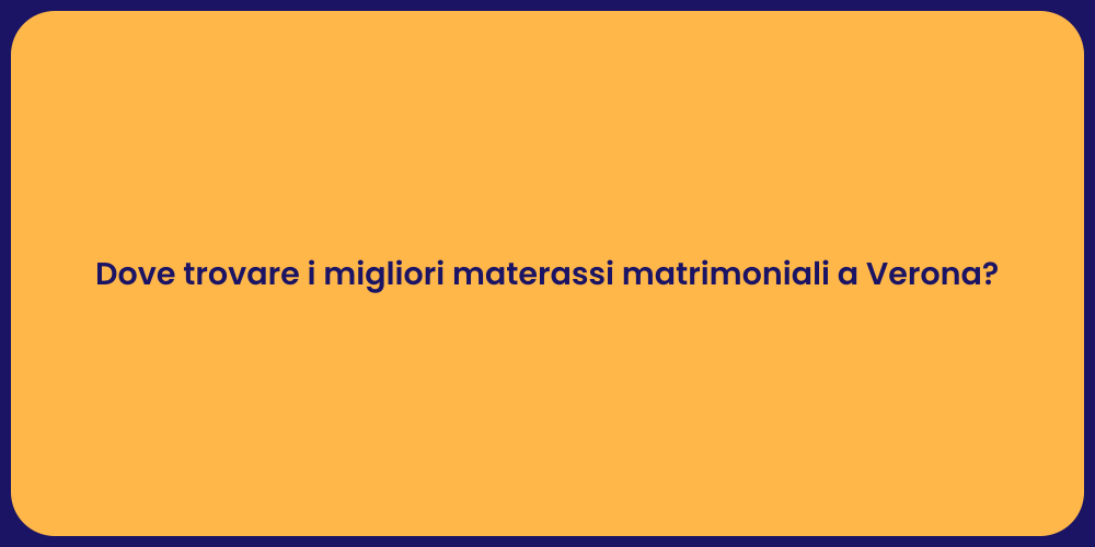 Dove trovare i migliori materassi matrimoniali a Verona?