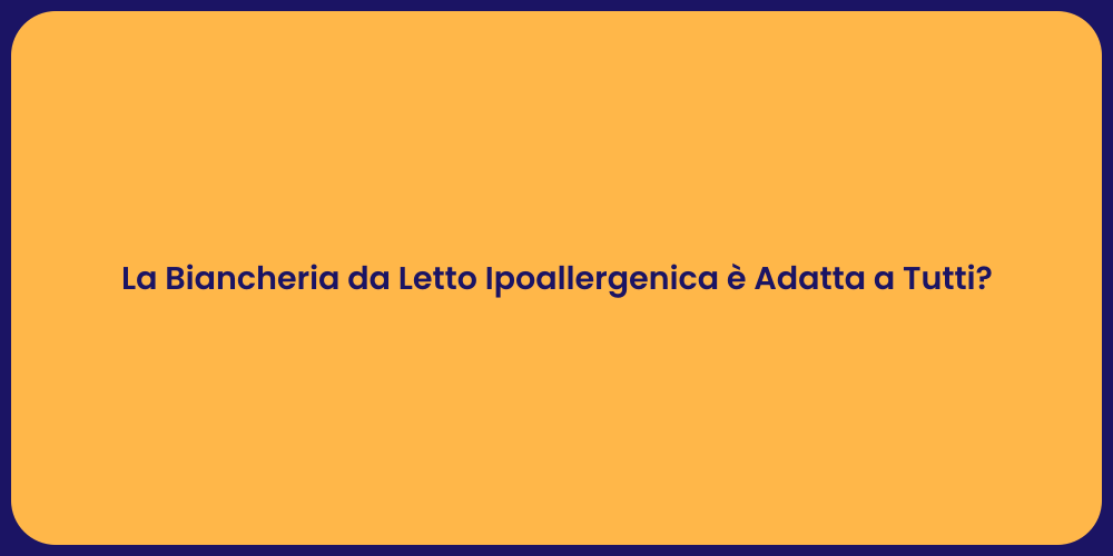 La Biancheria da Letto Ipoallergenica è Adatta a Tutti?