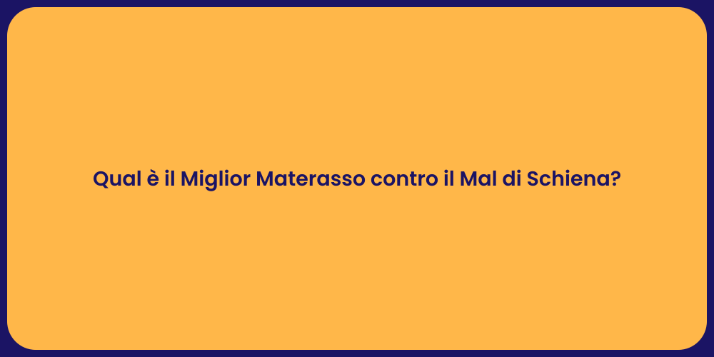 Qual è il Miglior Materasso contro il Mal di Schiena?