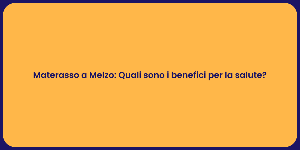 Materasso a Melzo: Quali sono i benefici per la salute?