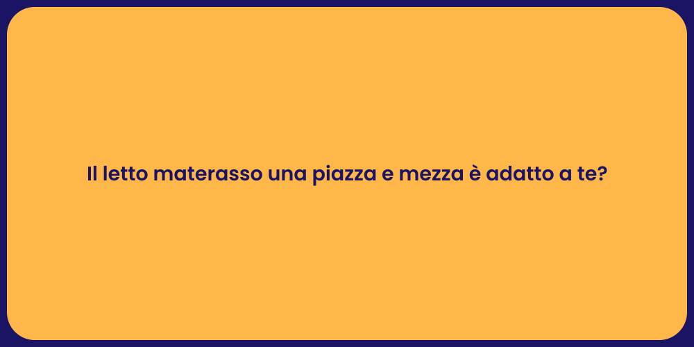 Il letto materasso una piazza e mezza è adatto a te?