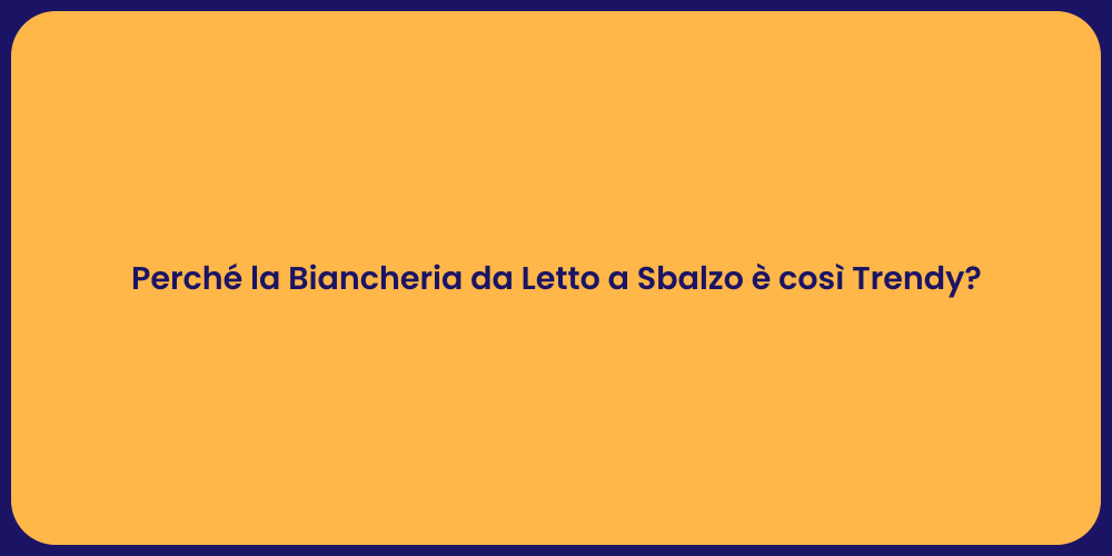 Perché la Biancheria da Letto a Sbalzo è così Trendy?