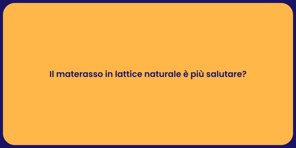 Il materasso in lattice naturale è più salutare?