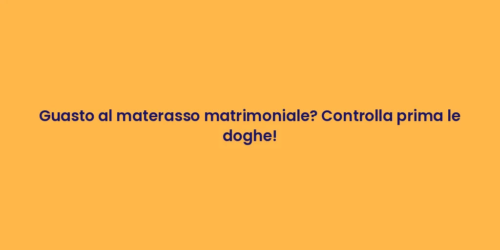 Guasto al materasso matrimoniale? Controlla prima le doghe!