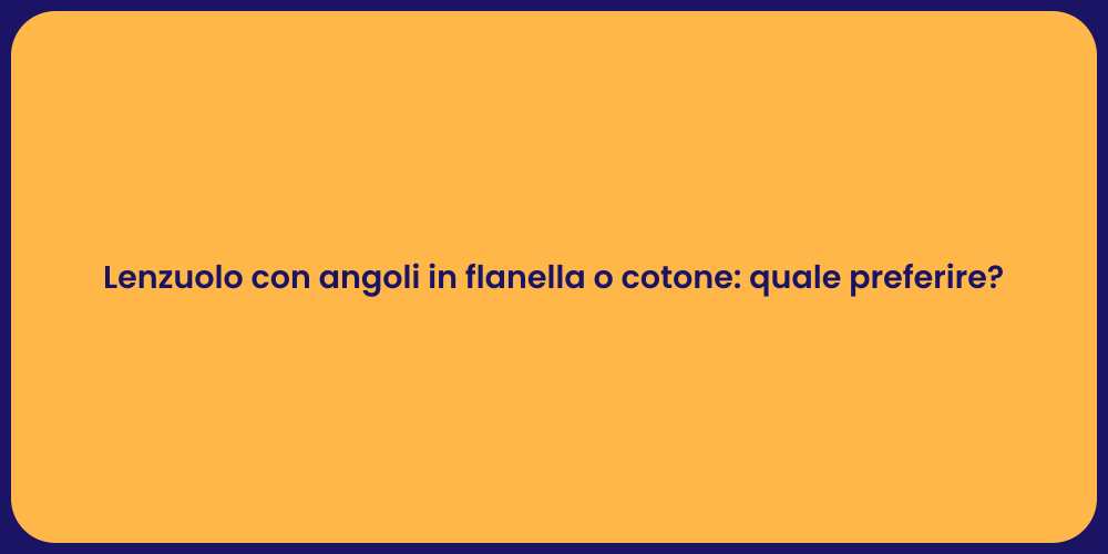 Lenzuolo con angoli in flanella o cotone: quale preferire?