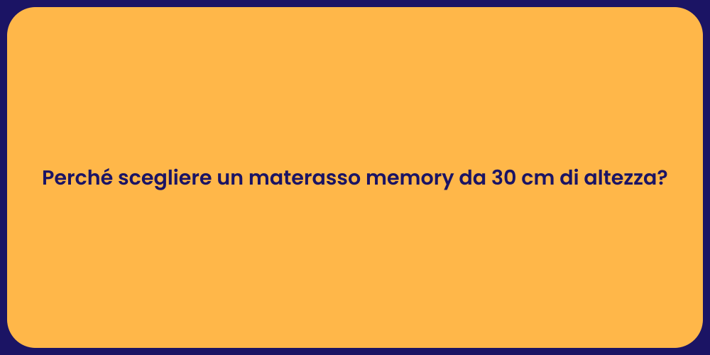 Perché scegliere un materasso memory da 30 cm di altezza?