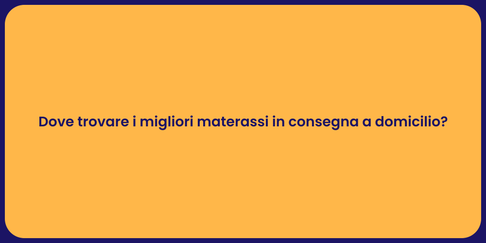 Dove trovare i migliori materassi in consegna a domicilio?