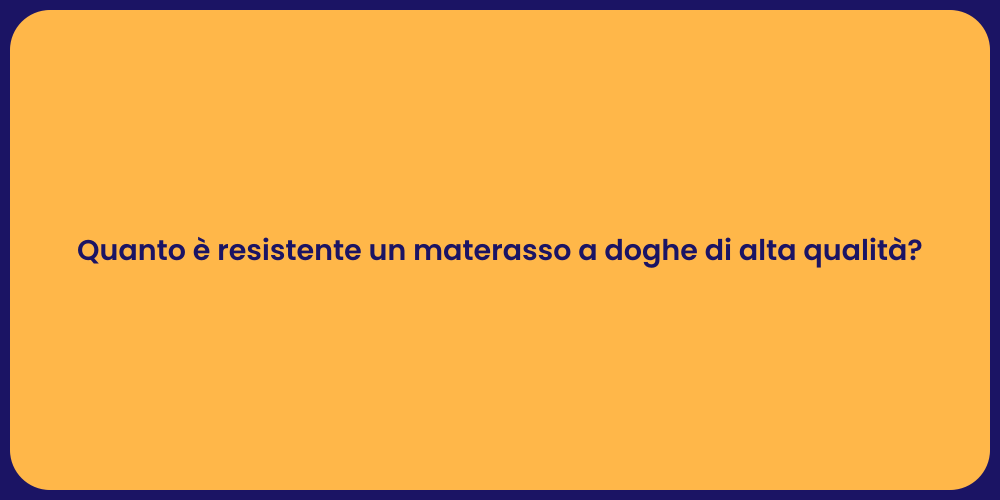 Quanto è resistente un materasso a doghe di alta qualità?
