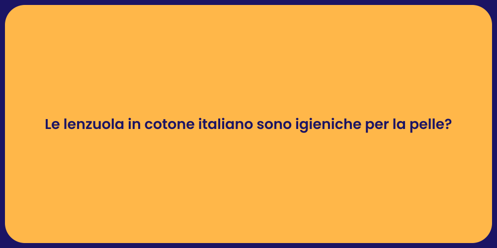 Le lenzuola in cotone italiano sono igieniche per la pelle?