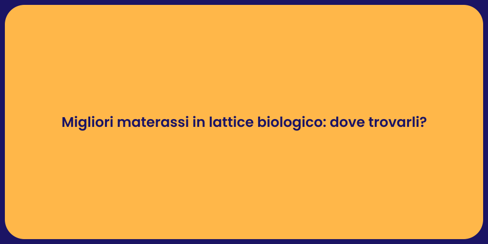 Migliori materassi in lattice biologico: dove trovarli?