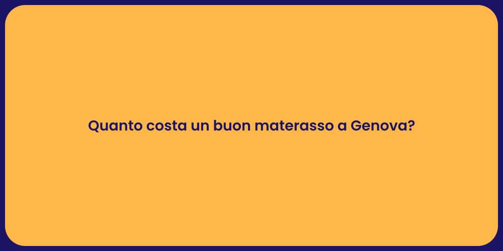 Quanto costa un buon materasso a Genova?