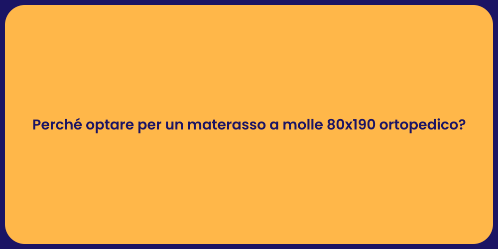 Perché optare per un materasso a molle 80x190 ortopedico?