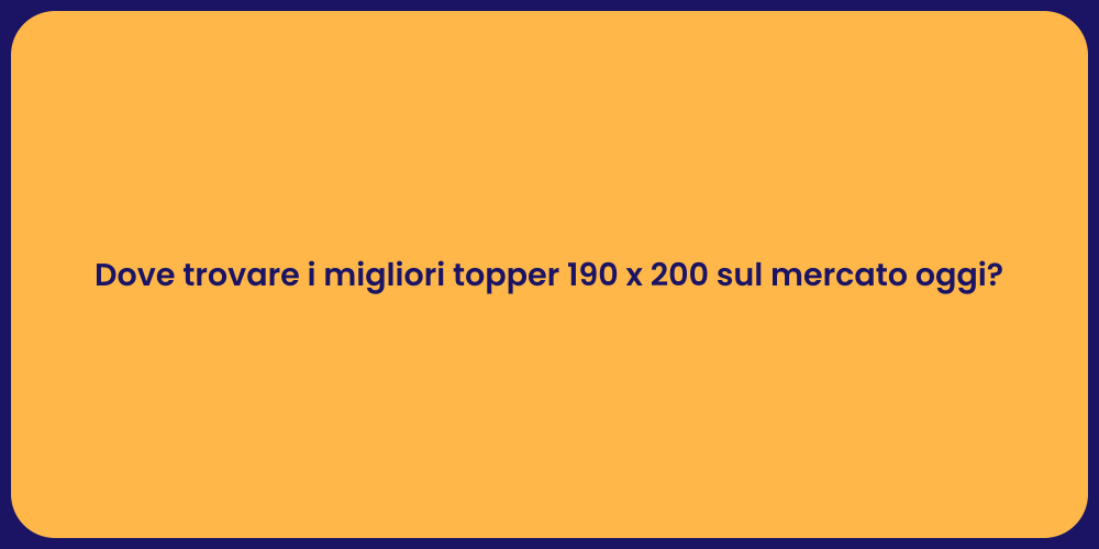 Dove trovare i migliori topper 190 x 200 sul mercato oggi?