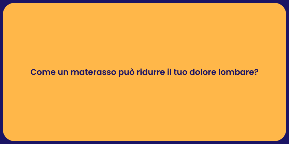 Come un materasso può ridurre il tuo dolore lombare?