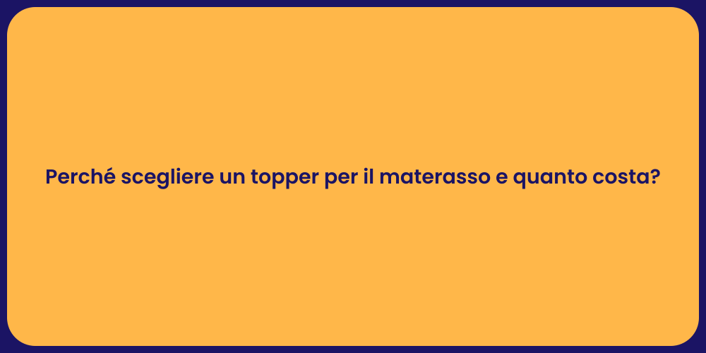 Perché scegliere un topper per il materasso e quanto costa?