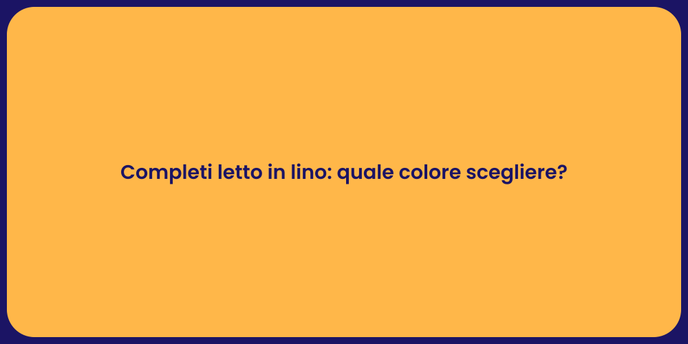 Completi letto in lino: quale colore scegliere?
