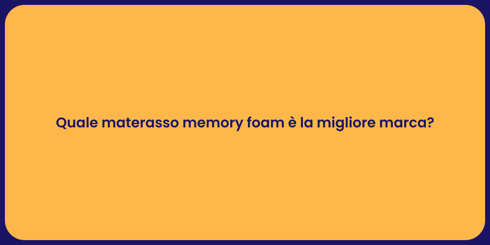 Quale materasso memory foam è la migliore marca?