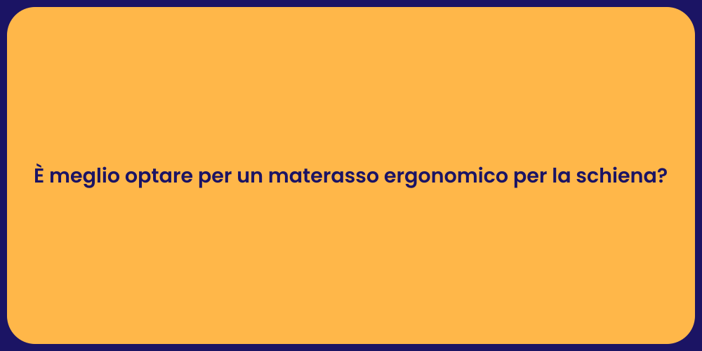 È meglio optare per un materasso ergonomico per la schiena?