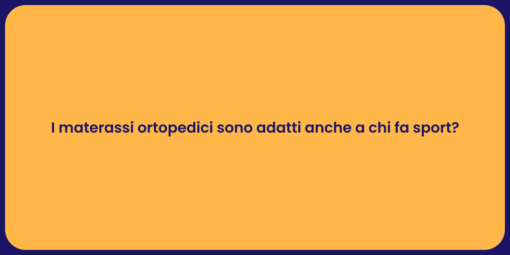 I materassi ortopedici sono adatti anche a chi fa sport?