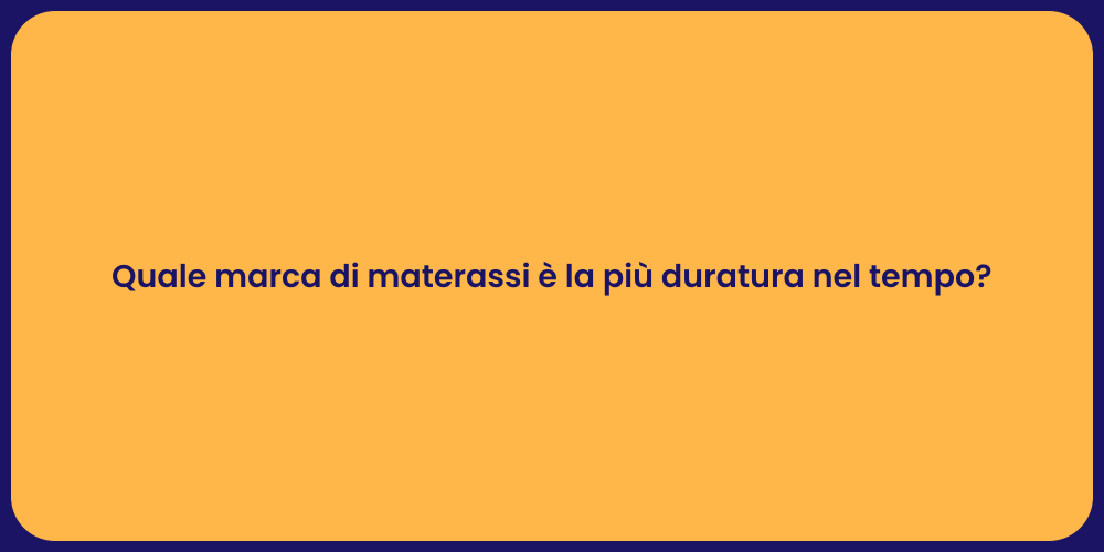 Quale marca di materassi è la più duratura nel tempo?