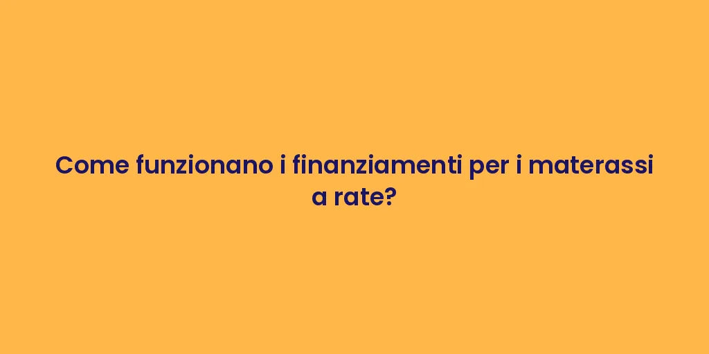 Come funzionano i finanziamenti per i materassi a rate?