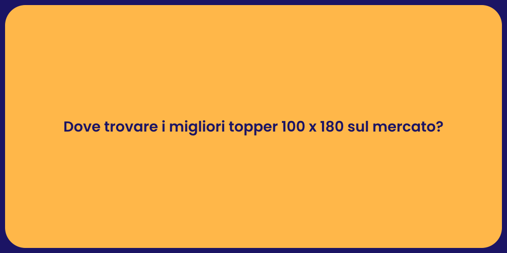 Dove trovare i migliori topper 100 x 180 sul mercato?