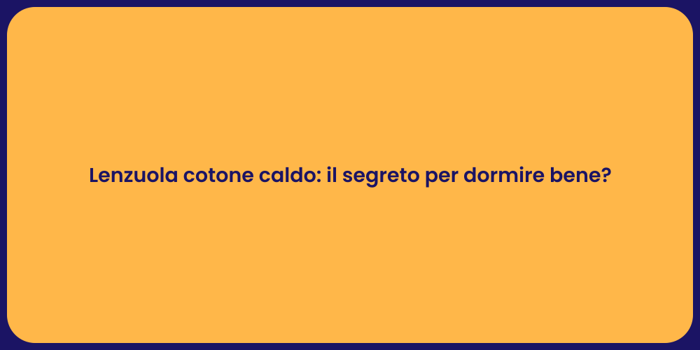 Lenzuola cotone caldo: il segreto per dormire bene?