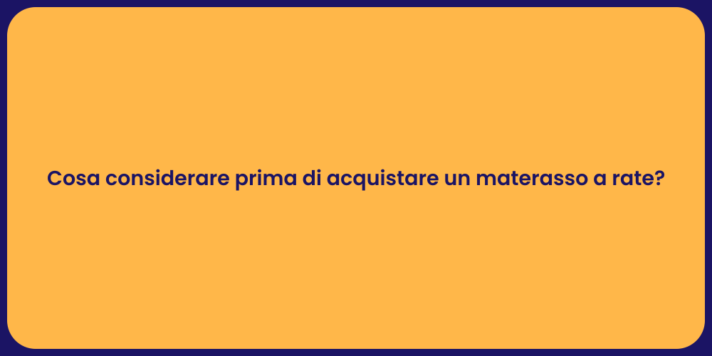 Cosa considerare prima di acquistare un materasso a rate?