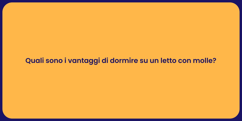 Quali sono i vantaggi di dormire su un letto con molle?