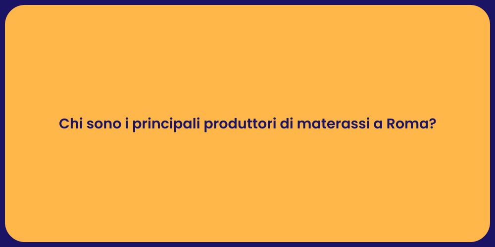 Chi sono i principali produttori di materassi a Roma?