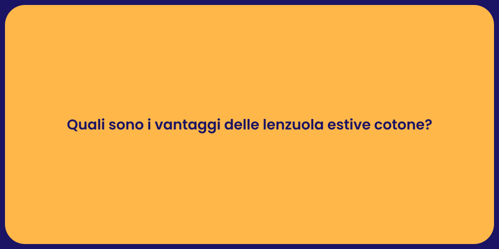 Quali sono i vantaggi delle lenzuola estive cotone?