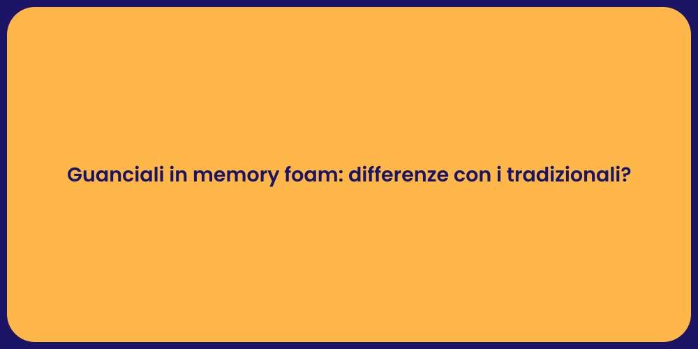 Guanciali in memory foam: differenze con i tradizionali?