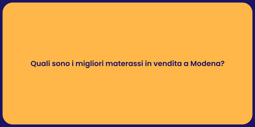 Quali sono i migliori materassi in vendita a Modena?