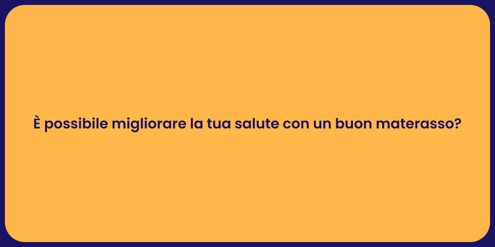 È possibile migliorare la tua salute con un buon materasso?