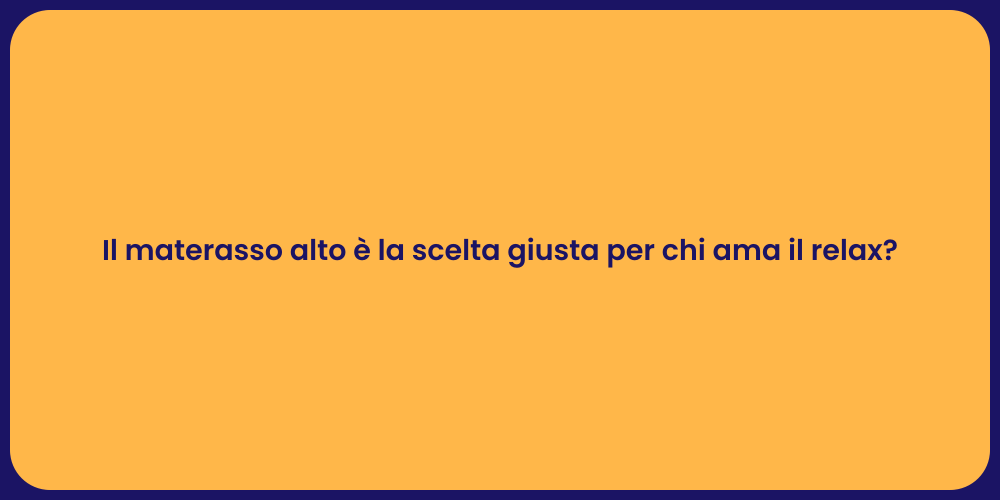 Il materasso alto è la scelta giusta per chi ama il relax?