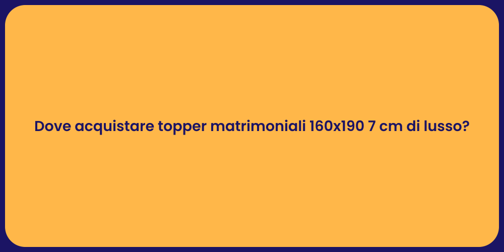 Dove acquistare topper matrimoniali 160x190 7 cm di lusso?