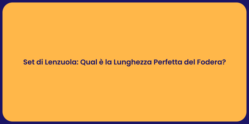 Set di Lenzuola: Guida alla Lunghezza Ideale