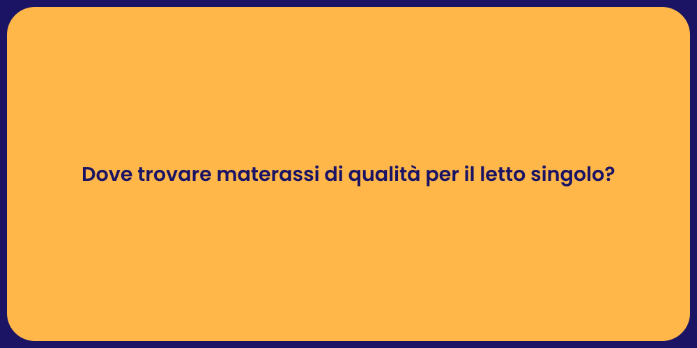 Dove trovare materassi di qualità per il letto singolo?